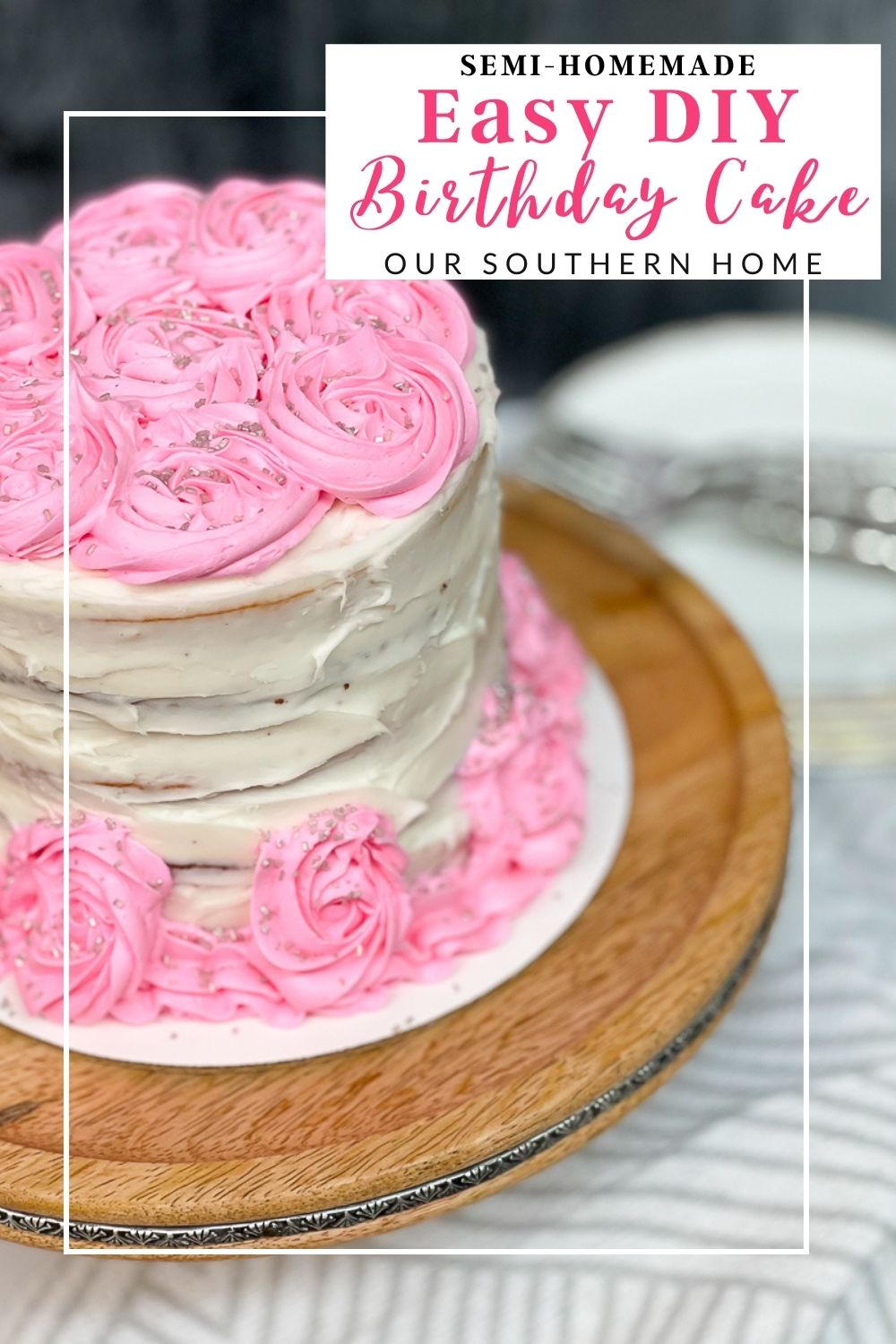 Easy DIY Birthday Cake - Our Southern Home